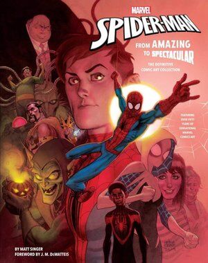 Marvel`s Spider-Man: From Amazing to Spectacular. The Definitive Comic Art Collection