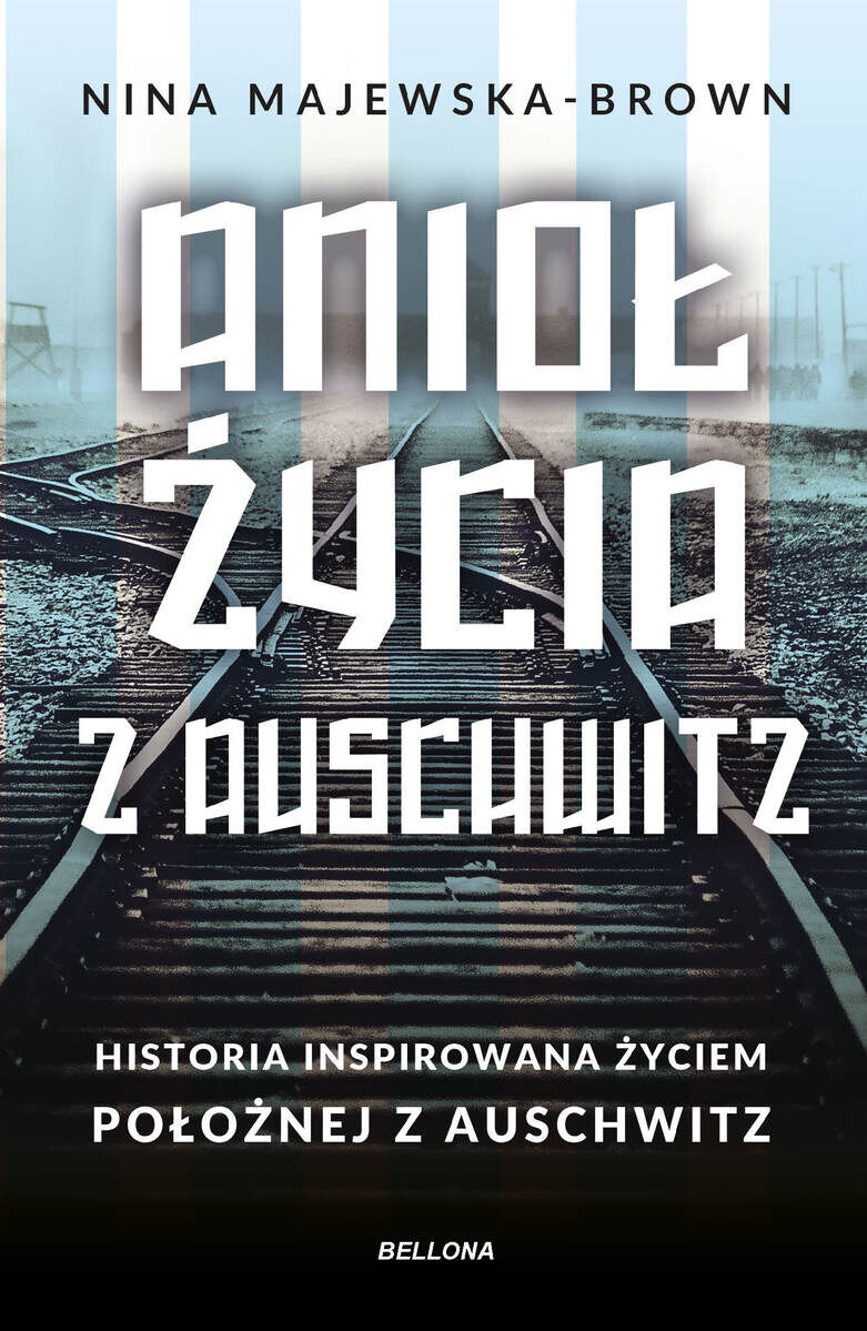 Anioł życia z Auschwitz. Historia inspirowana życiem położnej z Auschwitz