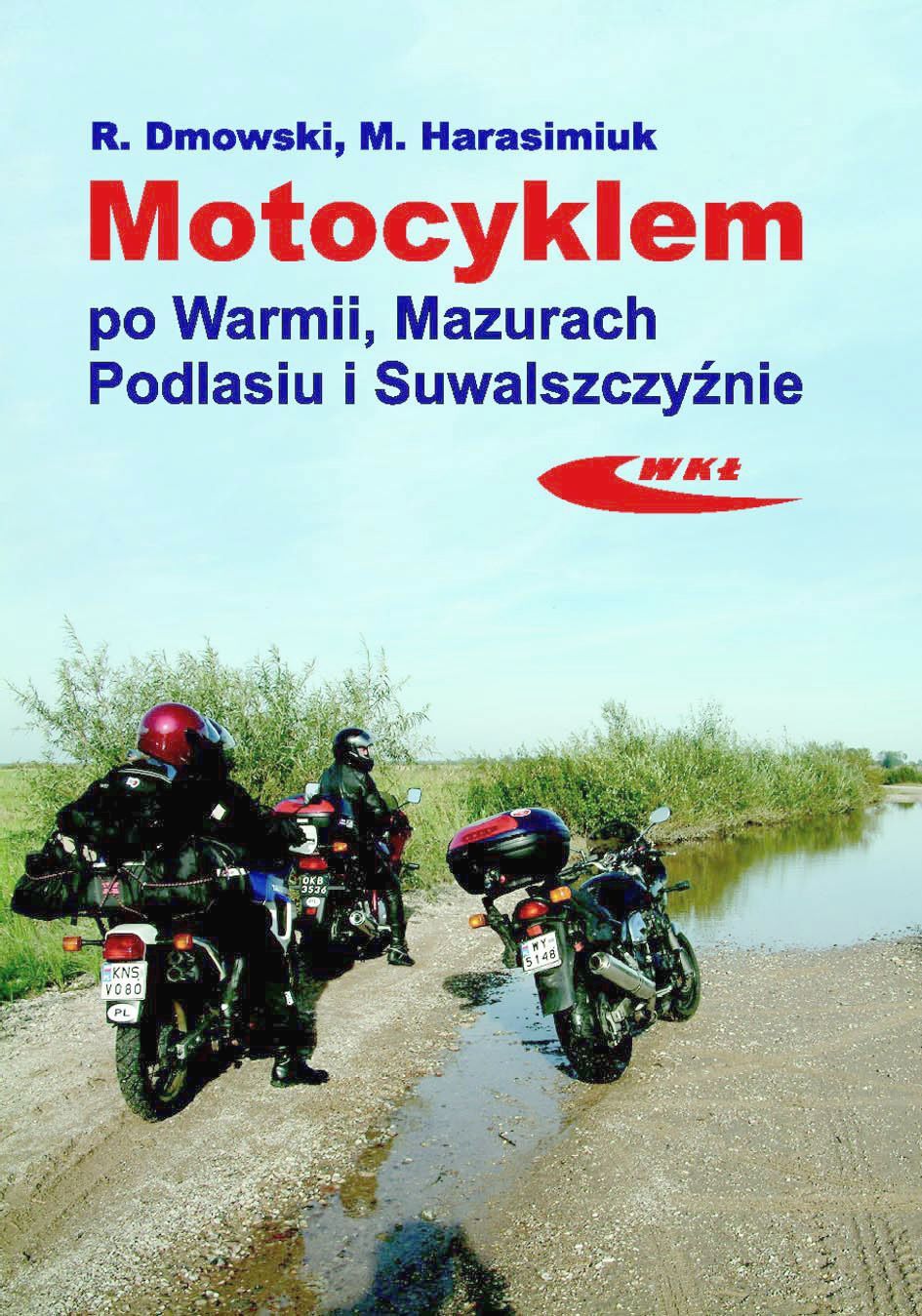Motocyklem po Warmii, Mazurach, Podlasiu i Suwalszczyźnie