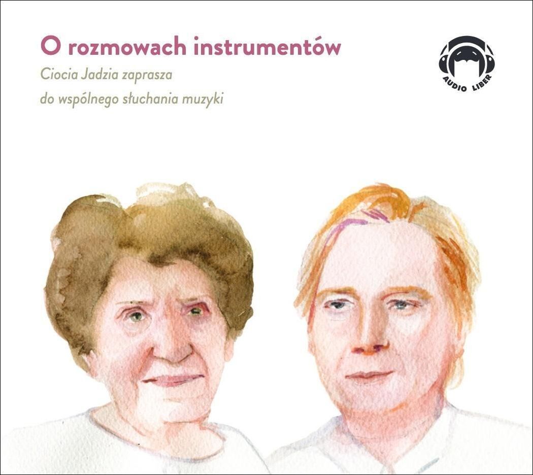 O rozmowach instrumentów. Ciocia Jadzia zaprasza do wspólnego słuchania muzyki (książka audio)