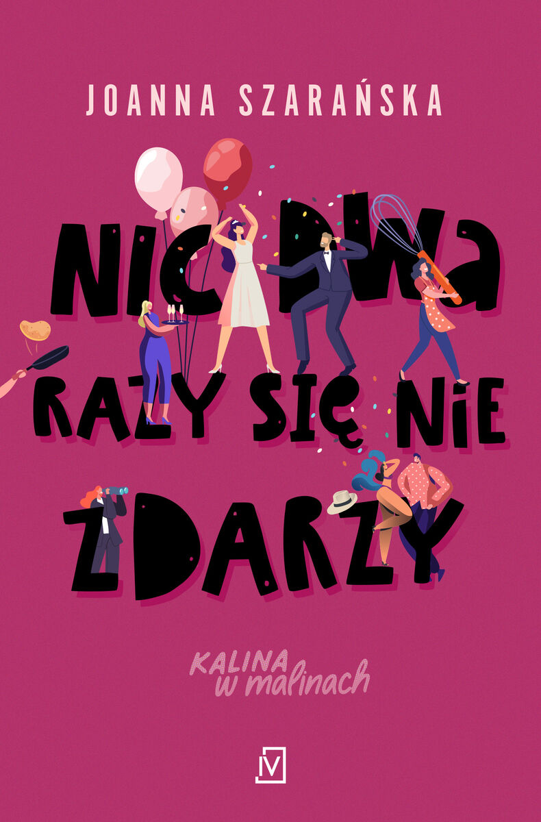 Nic dwa razy się nie zdarzy. Seria Kalina w malinach. Tom 3