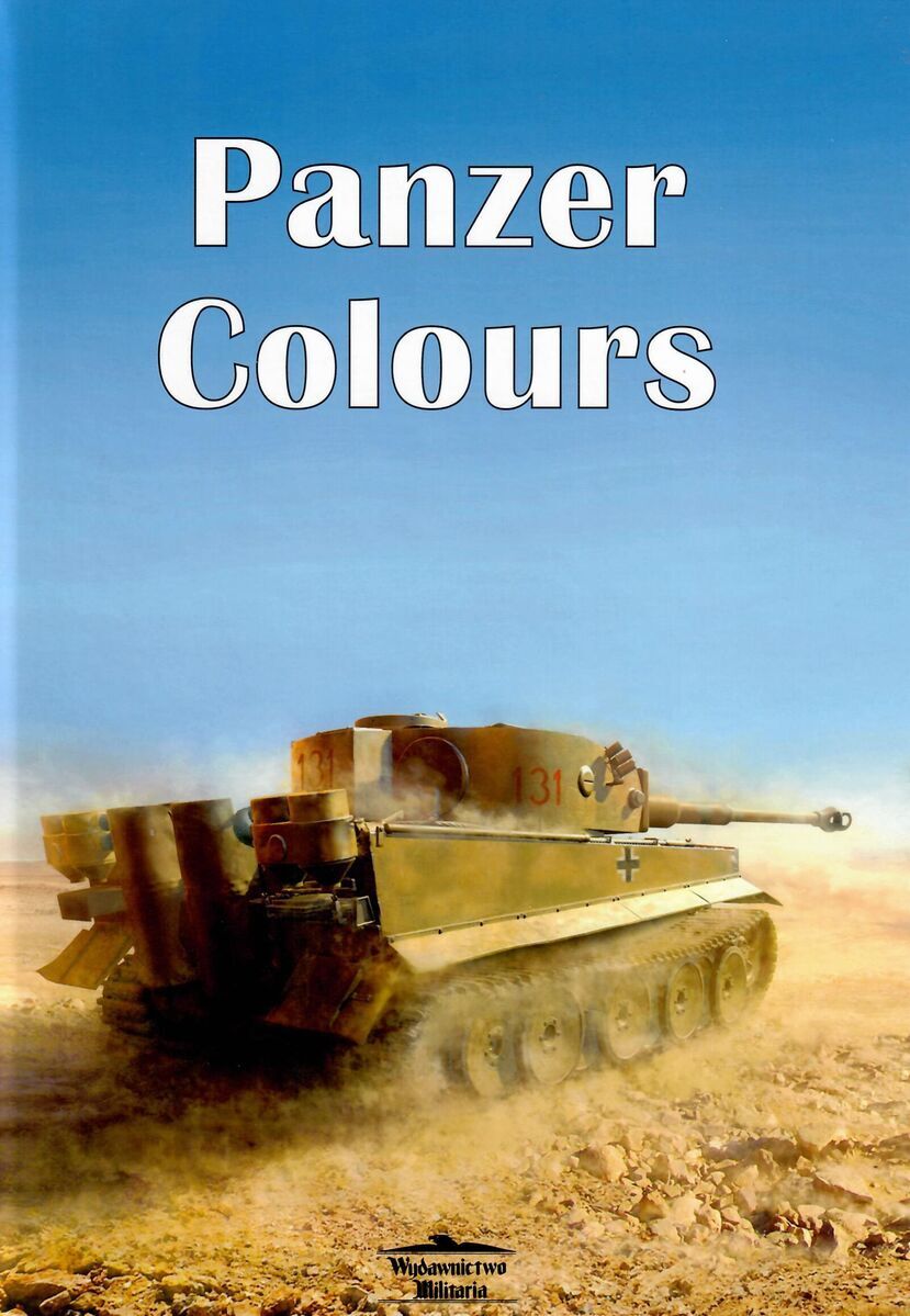 Panzer Colours. Malowanie i oznakowanie czołgów niemieckich 1939 - 1945
