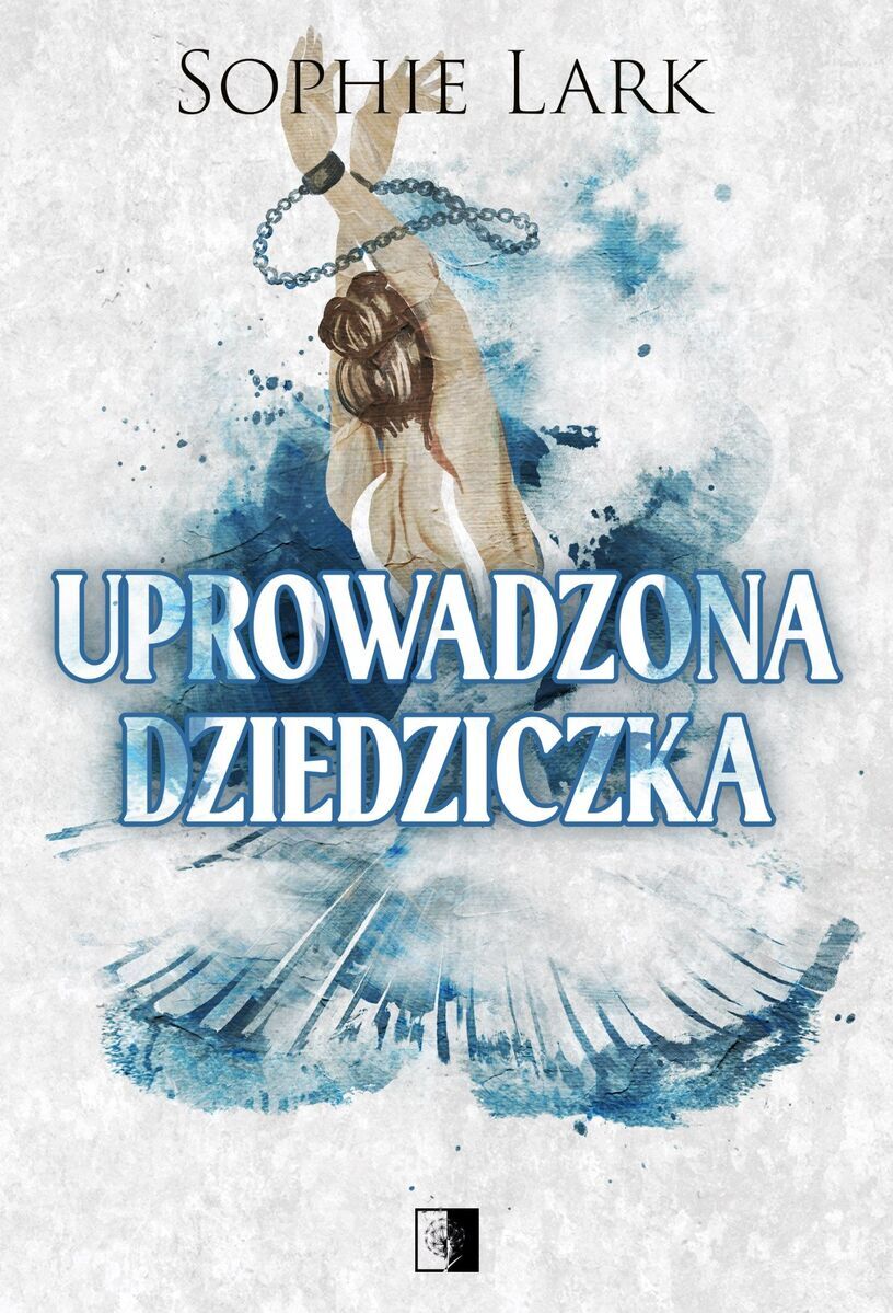 Uprowadzona dziedziczka. Seria Brutalne dziedzictwo. Tom 2