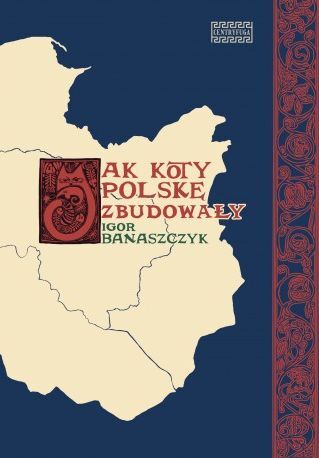Jak koty Polskę zbudowały