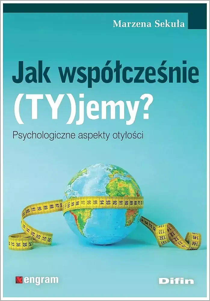Jak współcześnie (ty)jemy? psychologiczne aspekty otyłości