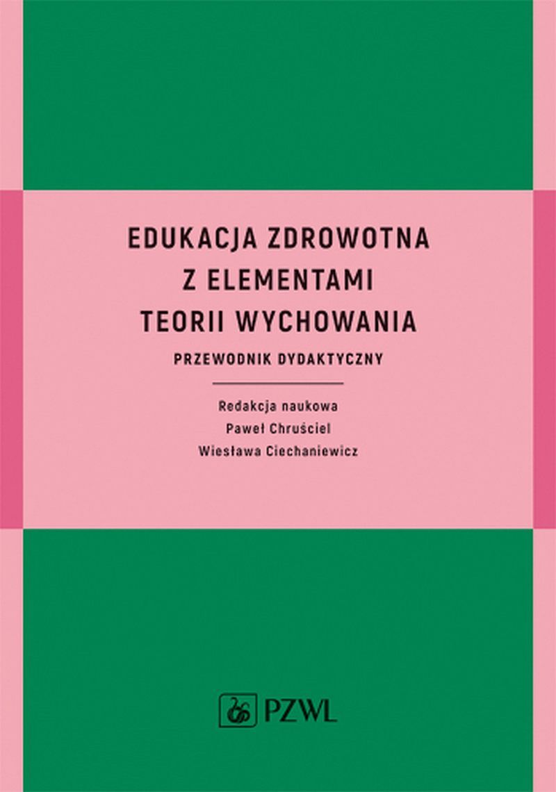 Edukacja zdrowotna z elementami teorii wychowania. Przewodnik dydaktyczny
