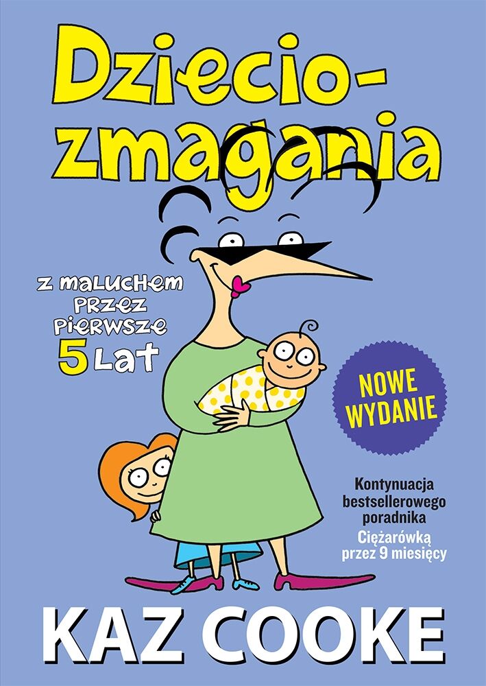 Dzieciozmagania. Z maluchem przez pierwsze 5 lat. Nowe wydanie
