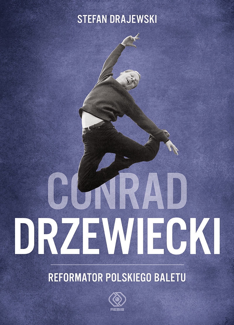 Conrad Drzewiecki. Reformator polskiego baletu