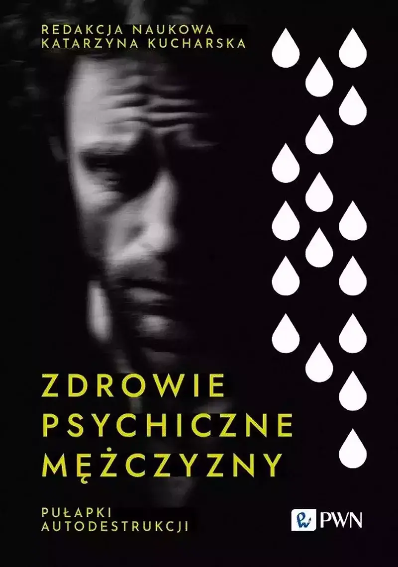 Zdrowie psychiczne mężczyzny. Pułapki autodestrukcji