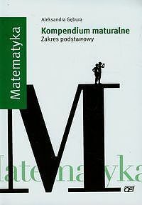 Matematyka Kompendium maturalne Zakres podstawowy