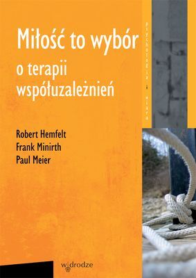 Miłość to wybór o terapii współuzależnień wyd. 2012