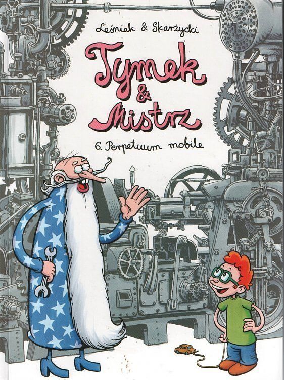 Tymek i Mistrz - 6 - Perpetuum mobile