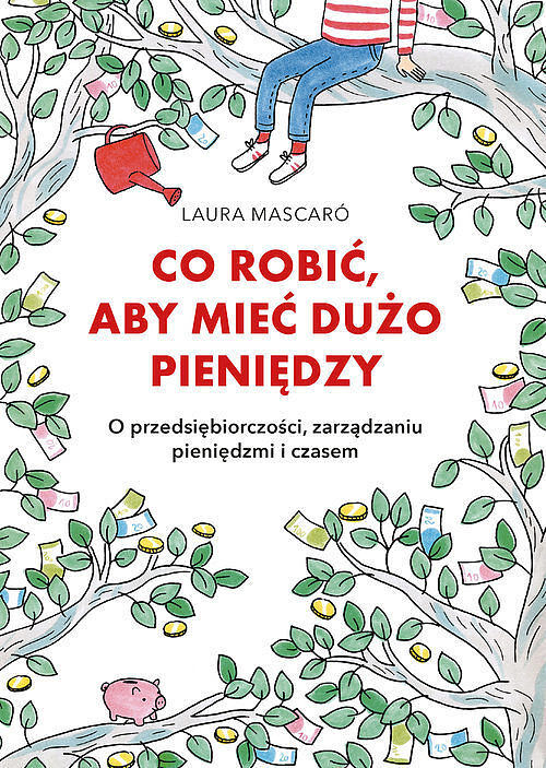 Co robić, aby mieć dużo pieniędzy