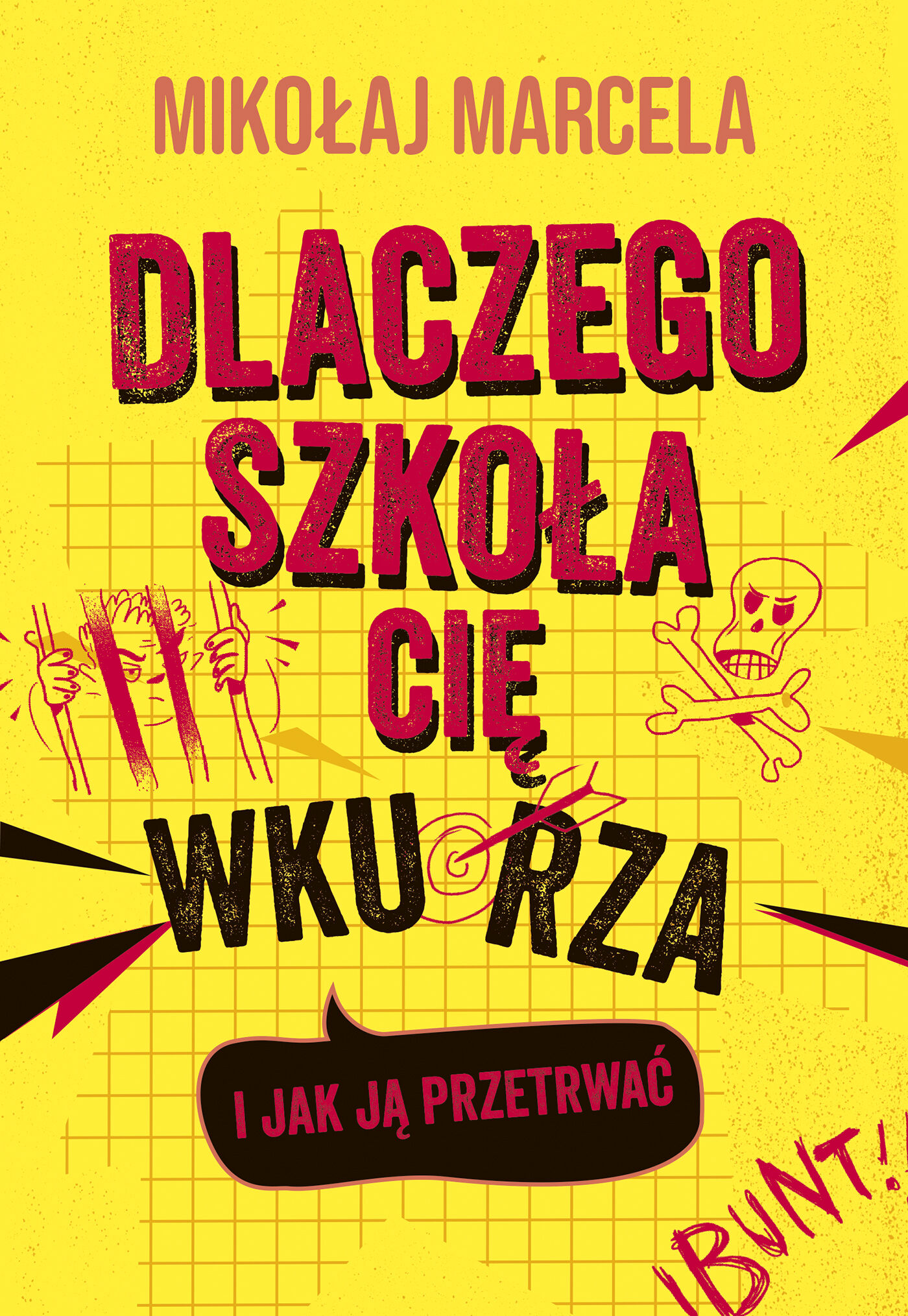 Dlaczego szkoła cię wkurza i jak ją przetrwać (e-book)