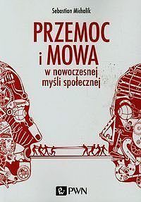 Przemoc i mowa w nowoczesnej myśli społecznej
