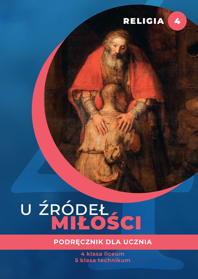 Religia U źródeł miłości podręcznik dla klasy 4 liceum i 5 technikum