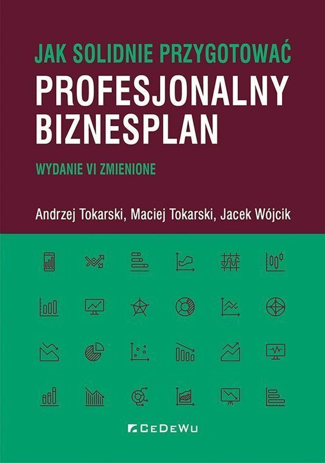 Jak solidnie przygotować profesjonalny biznesplan (wyd. VI zmienione)