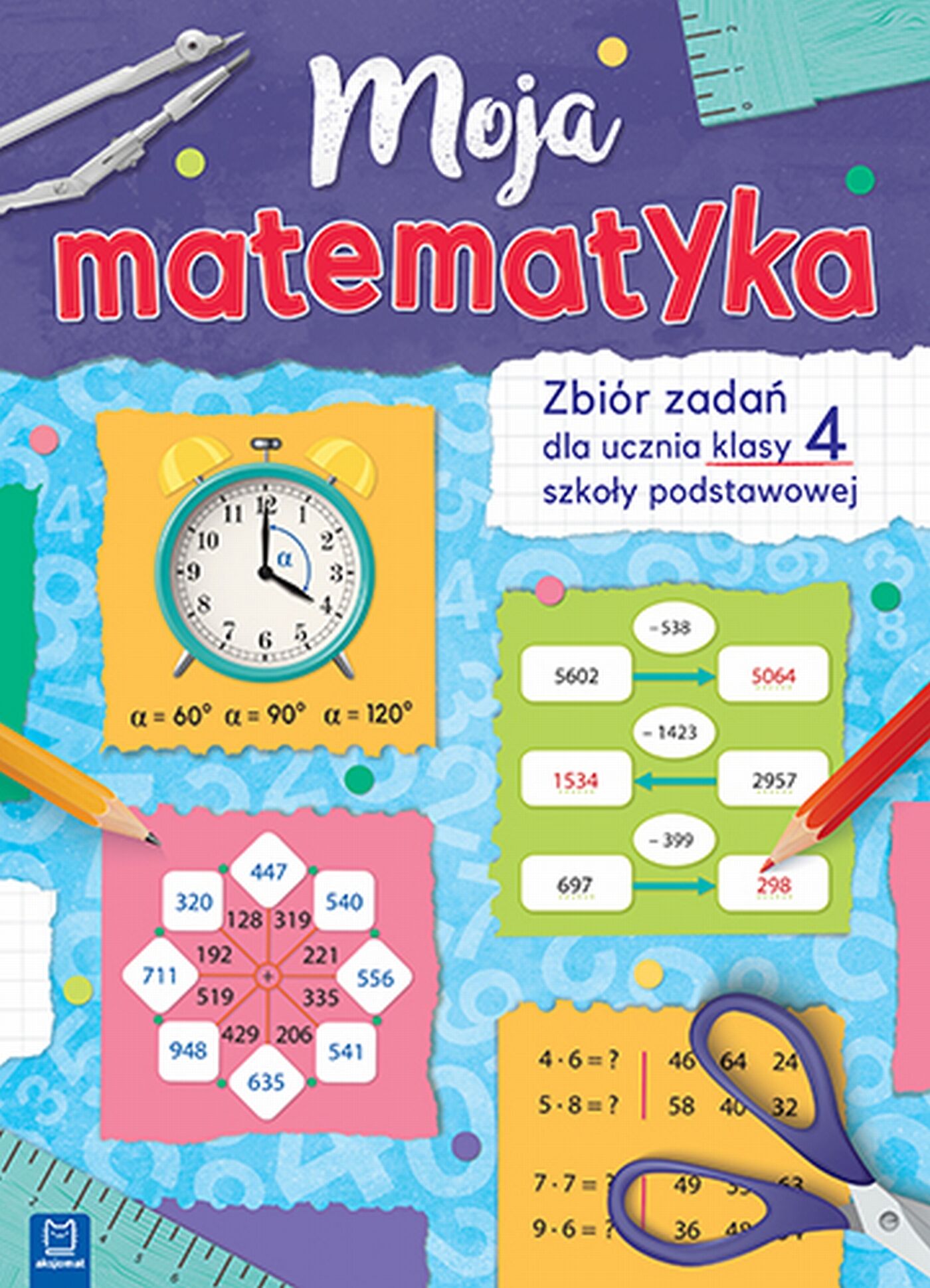 Moja matematyka. Zbiór zadań dla uczniów szkoły podstawowej.