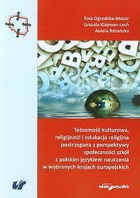 Tożsamość kulturowa, religijność i edukacja religijna postrzegana z perspektywy społeczności szkół z polskim językiem nauczania w wybranych krajach europejskich