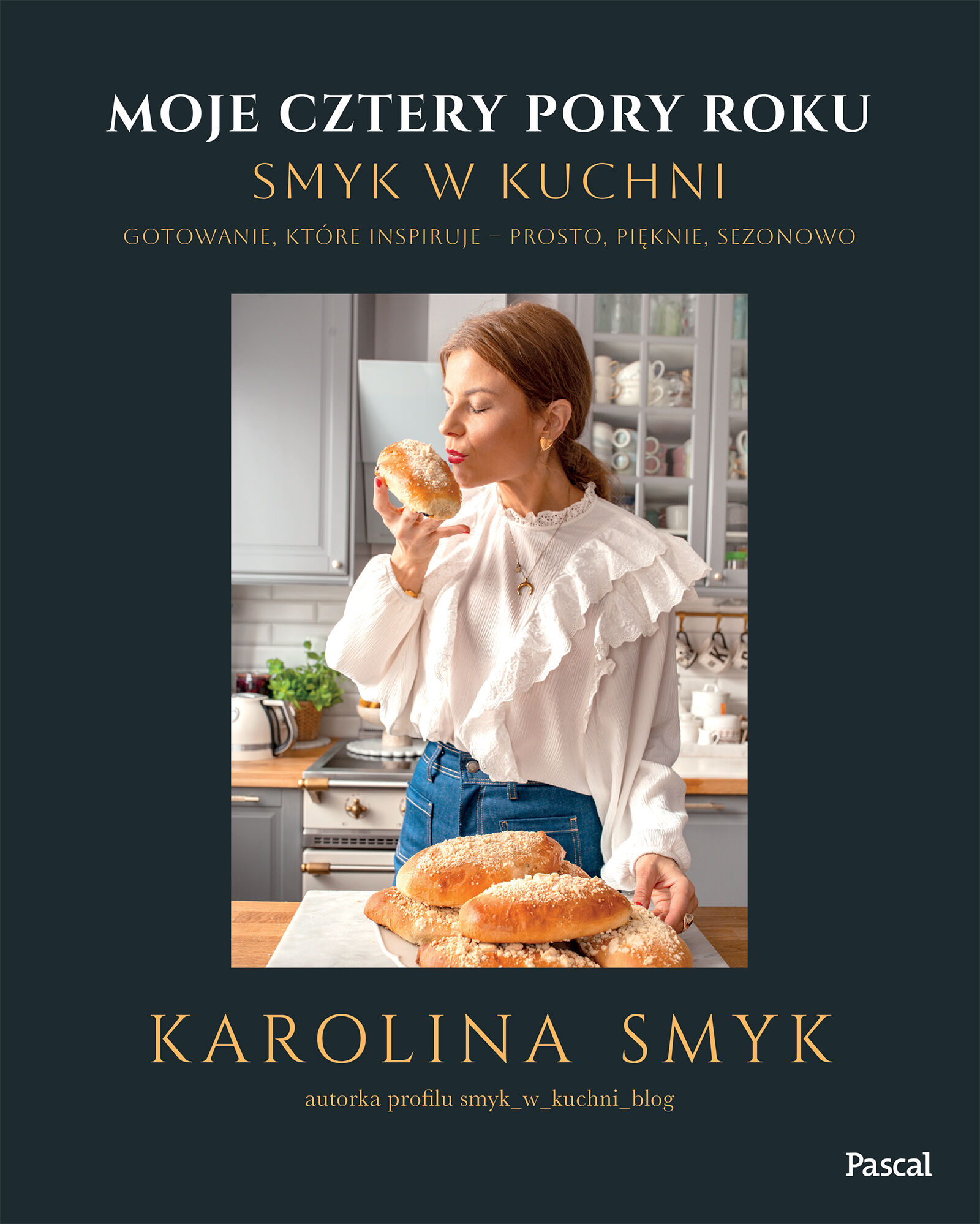 Moje cztery pory roku. Smyk w kuchni. Gotowanie, które inspiruje – prosto, pięknie, sezonowo