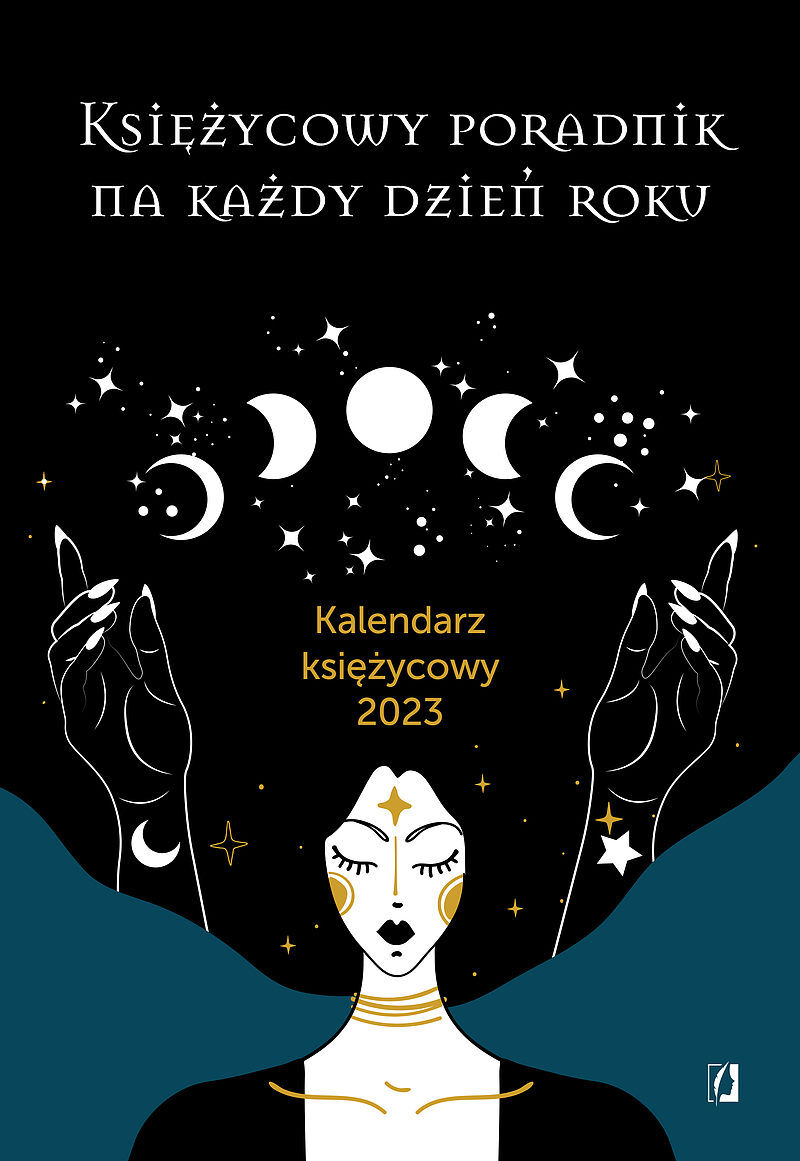 Księżycowy poradnik na każdy dzień roku. Kalendarz księżycowy 2023