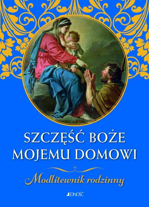 Szczęść Boże mojemu domowi.
