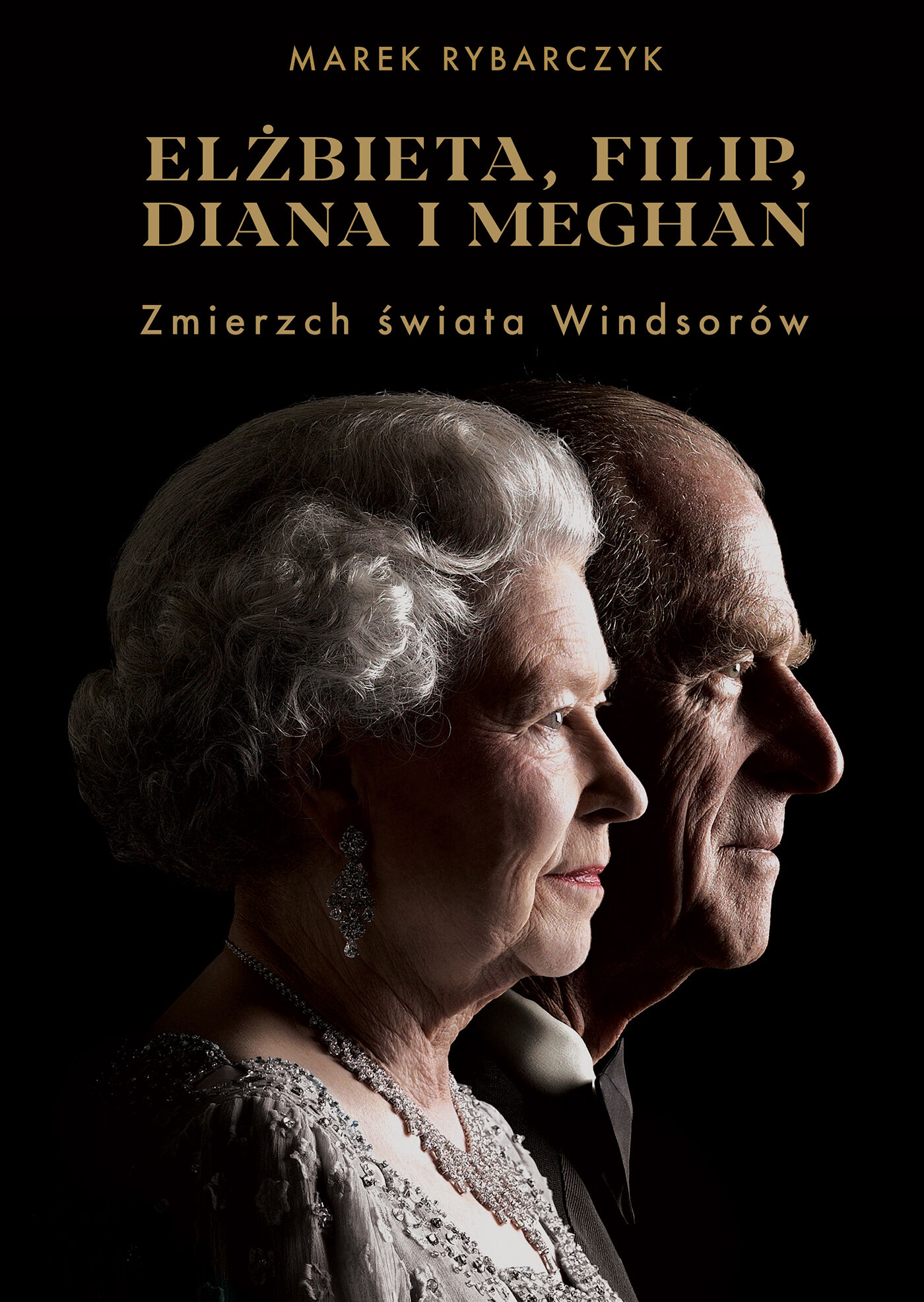 Elżbieta, Filip, Diana i Meghan. Zmierzch świata Windsorów (e-book)