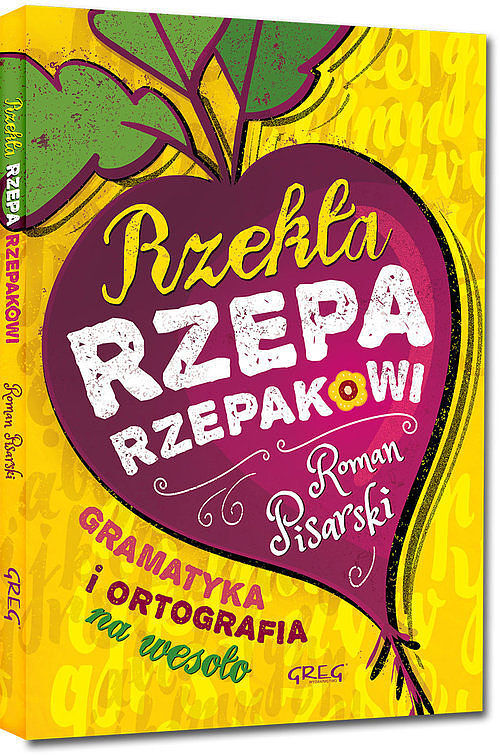 Rzekła rzepa rzepakowi Gramatyka i ortografia na wesoło