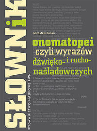 Słownik onomatopei, czyli wyrazów dźwięko - i ruchonaśladowczych