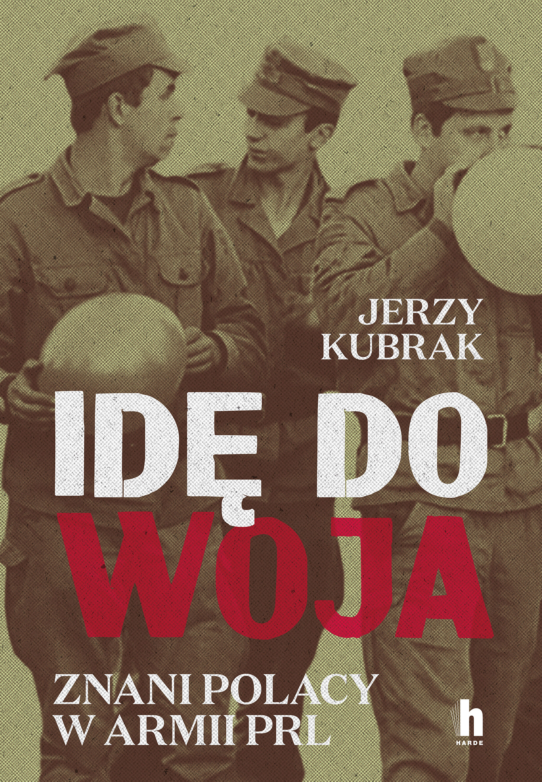 Idę do woja. Znani Polacy w armii PRL (e-book)