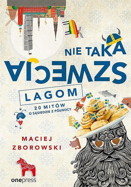 Nie taka Szwecja lagom. 20 mitów o sąsiedzie z północy