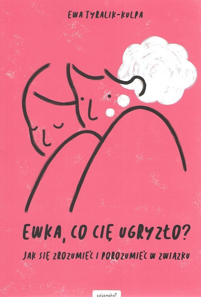 Ewka, co cię ugryzło?  jak się zrozumieć i porozumieć w związku