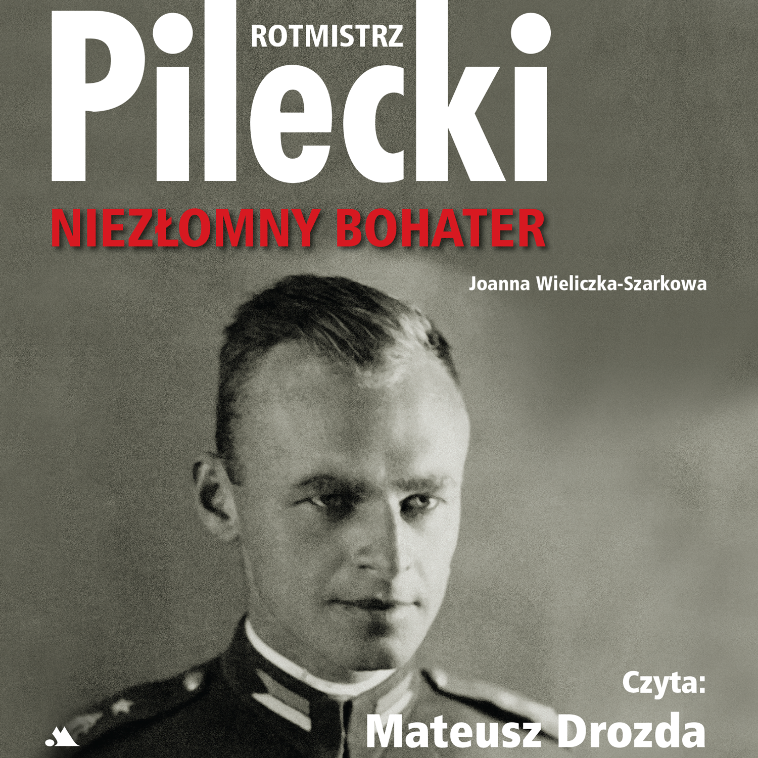 Rotmistrz Pilecki. Niezłomny bohater (audiobook MP3)