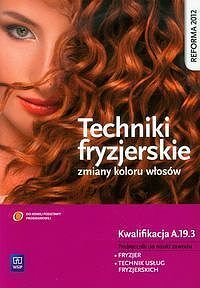 Techniki fryzjerskie zmiany koloru włosów Podręcznik do nauki zawodu