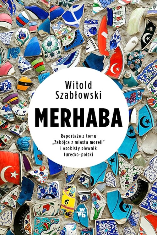 Merhaba reportaże z tomu zabójca z miasta moreli i osobisty słownik turecko polski