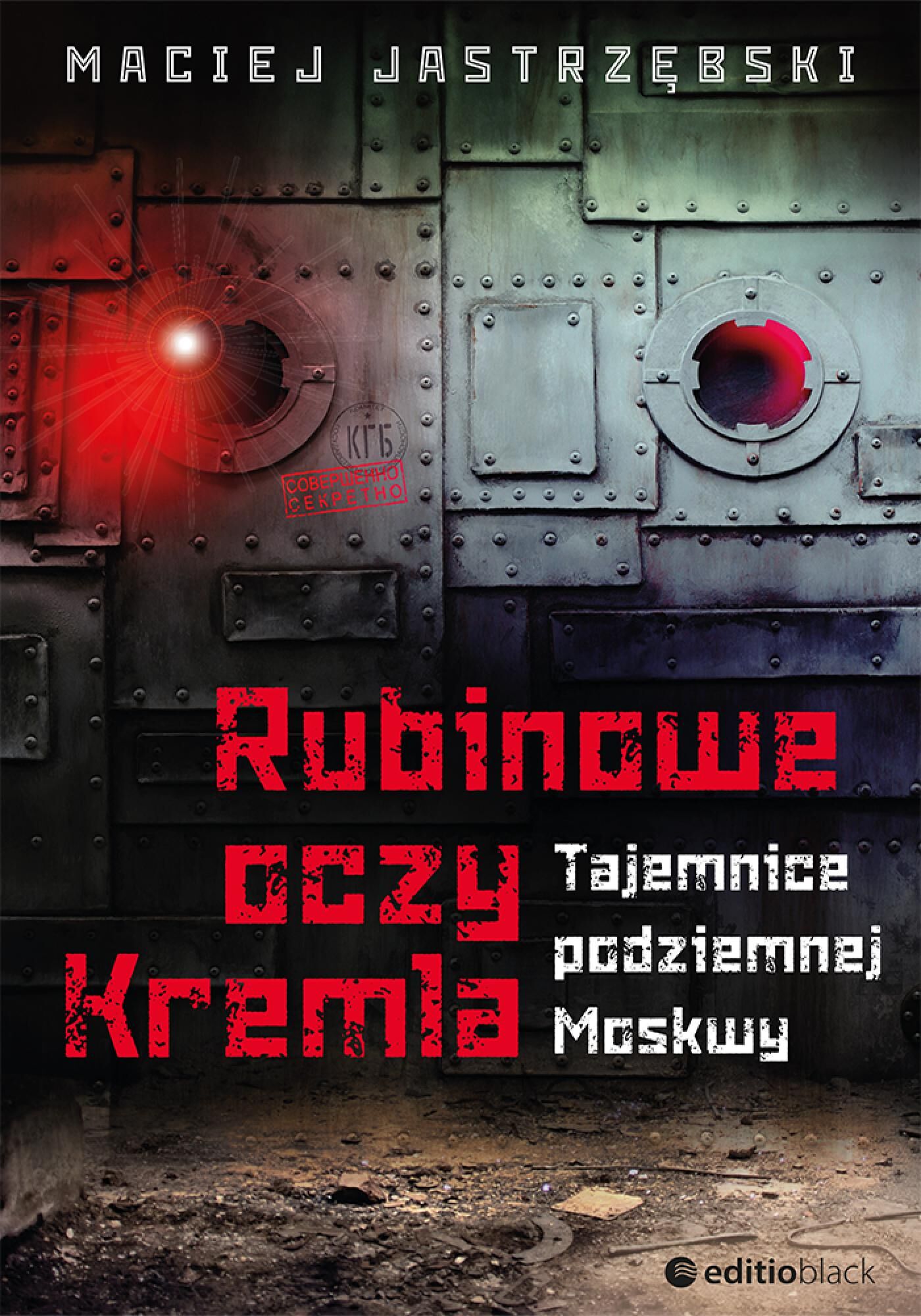 Rubinowe oczy Kremla. Tajemnice podziemnej Moskwy (e-book)