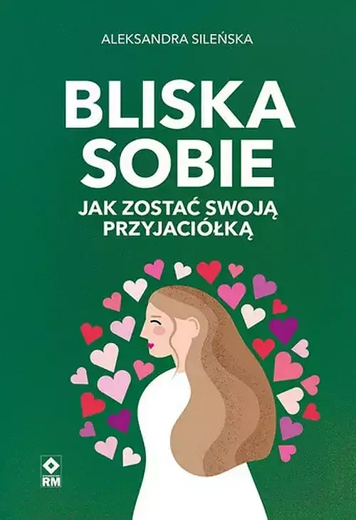 Bliska sobie Jak zostać swoją przyjaciółką