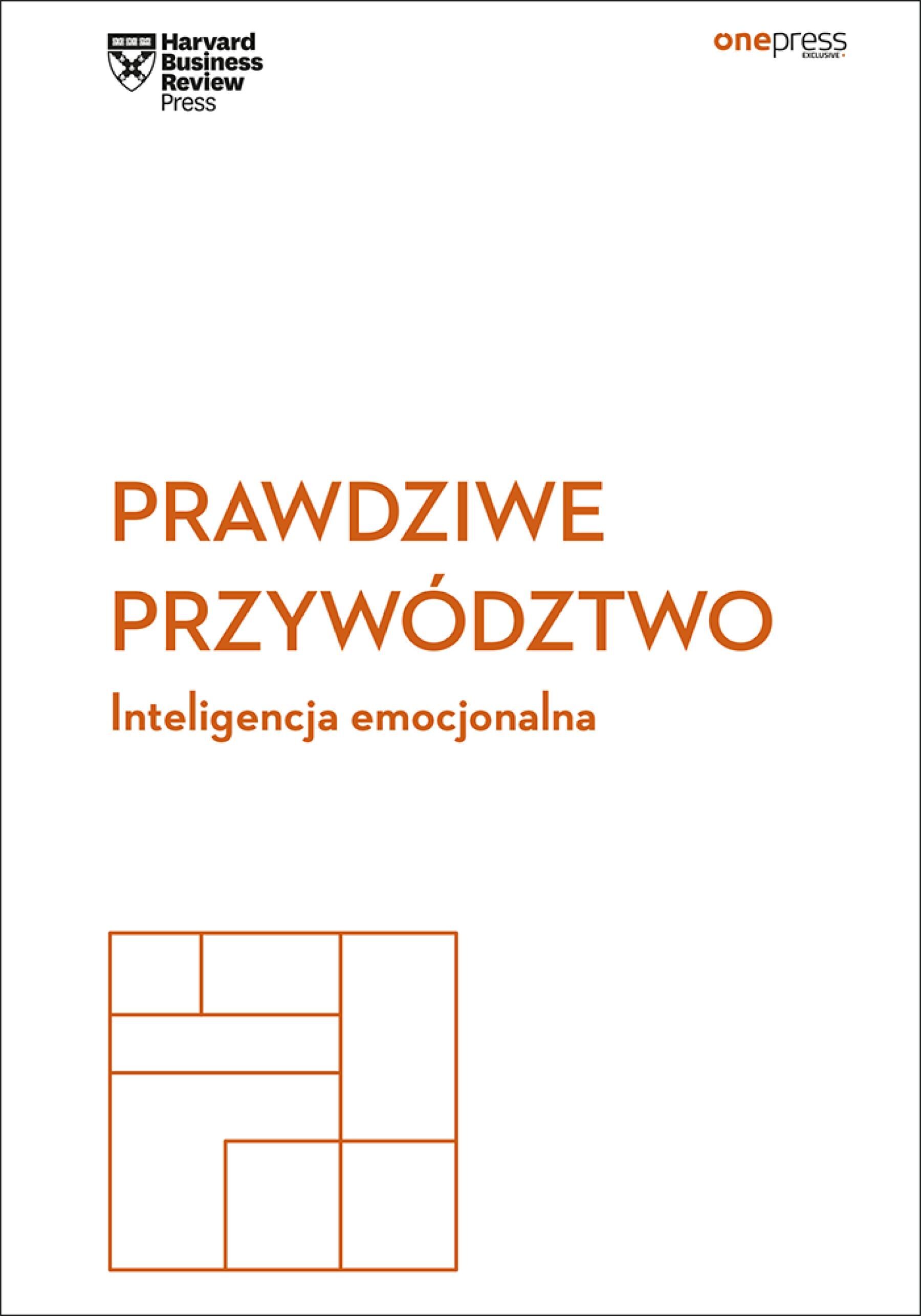 Prawdziwe przywództwo. Inteligencja emocjonalna. Harvard Business Review (e-book)