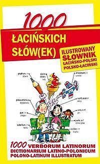1000 łacińskich słów(ek) Ilustrowany słownik polsko-łaciński • łacińsko-polski