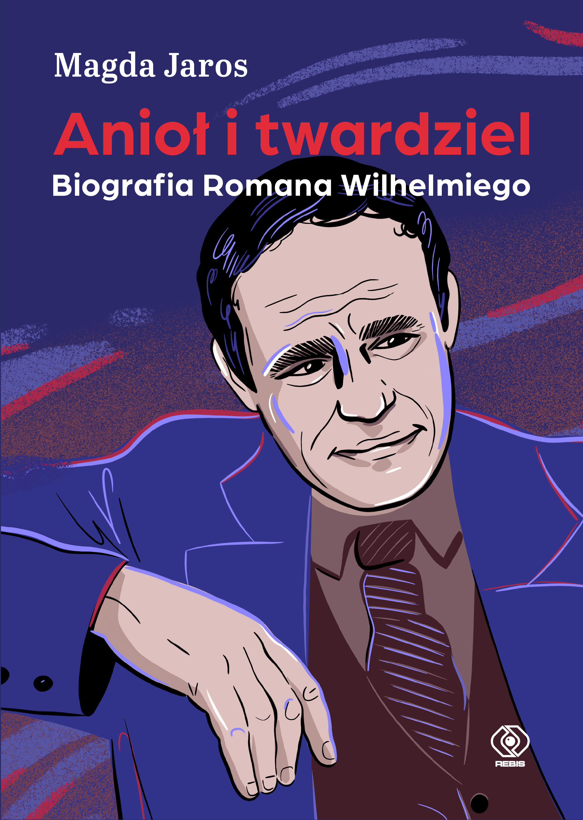 Anioł i twardziel. Biografia Romana Wilhelmiego (e-book)