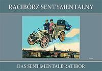 Racibórz sentymentalny Das sentimentale Ratibor