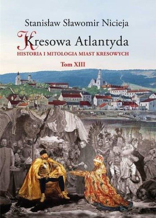 Kresowa Atlantyda. Tom XIII