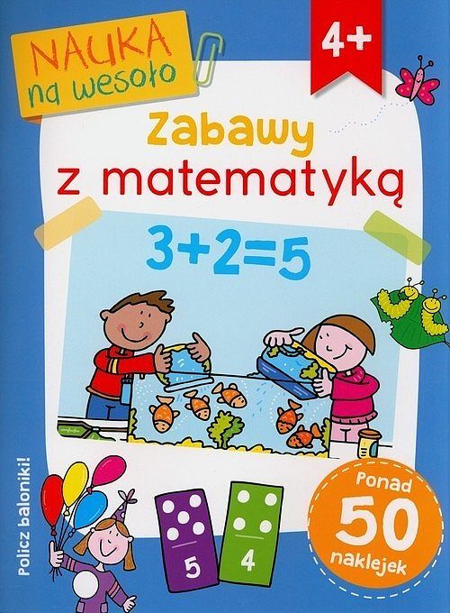 Nauka na wesoło. Zabawy z matematyką 4+
