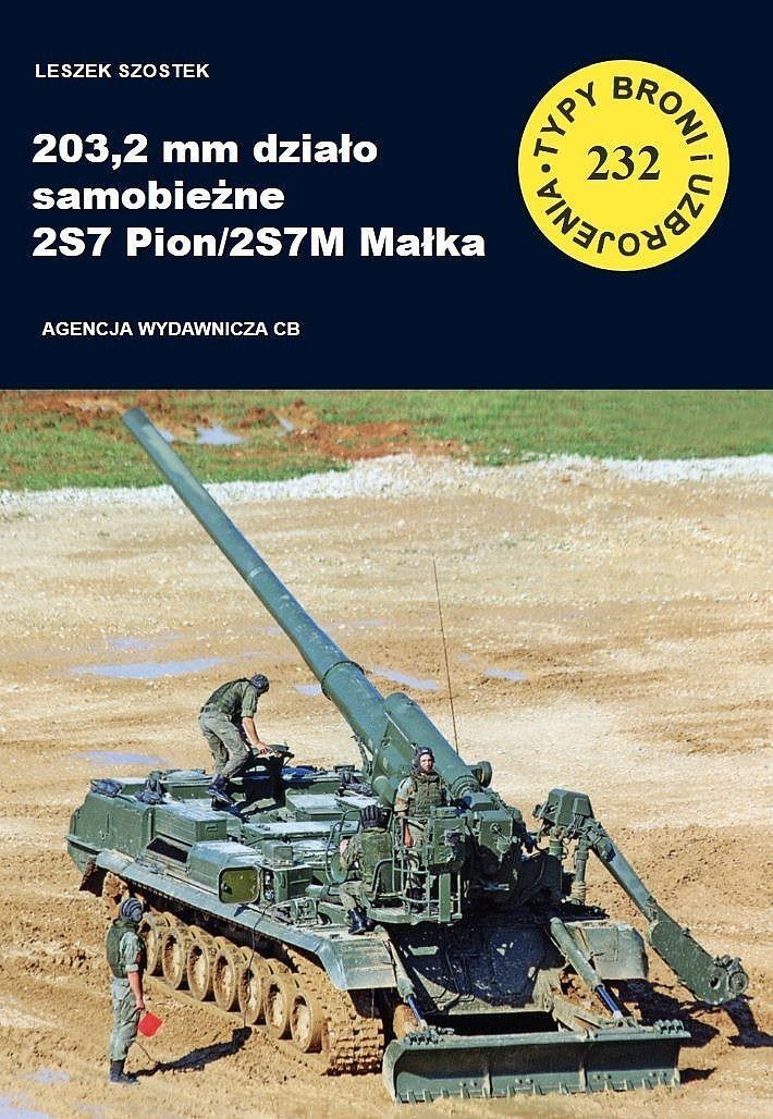 203,2 mm działo samobieżne 2S7 Pion/2S7M Małka. Seria Typy broni i uzbrojenia. Zeszyt 232