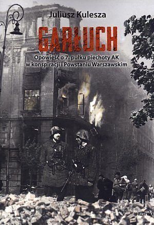 Garłuch. Opowieść o 7. Pułku piechoty AK w konspiracji i Powstaniu Warszawskim