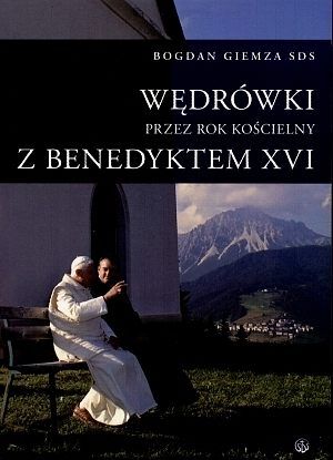 Wędrówki przez Rok Kościelny z Benedyktem XVI