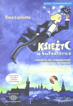 Księżyc w butonierce. Ćwiczenia dla cudzoziemców doskonalące sprawność rozumienia ze słuchu na podstawie tekstów Andrzeja Sikorowskiego