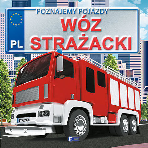 Poznajemy pojazdy. Wóz strażacki.