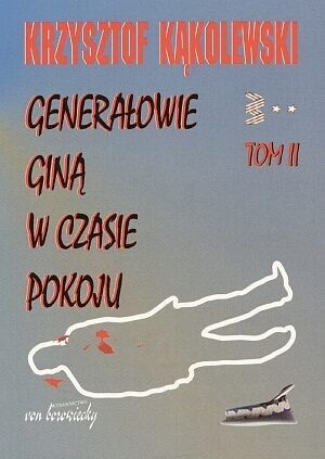 Generałowie giną w czasie pokoju. Tom 2