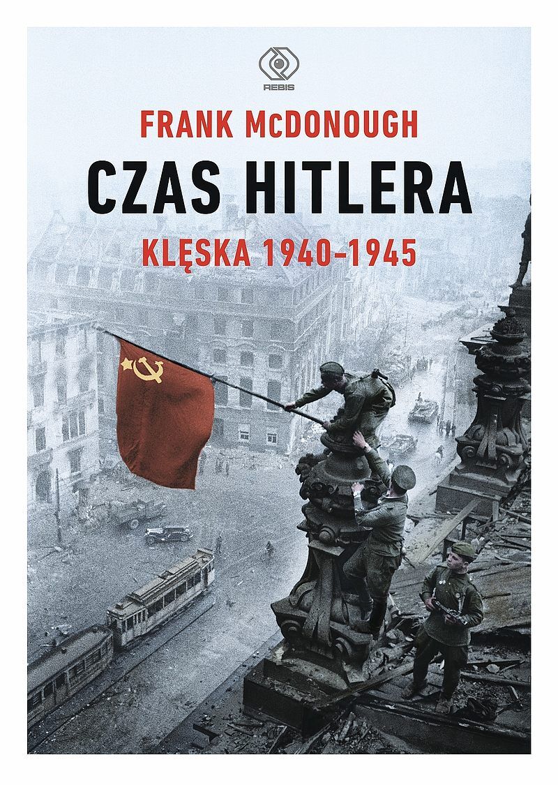 Czas Hitlera. Tom II. Klęska 1940-1945